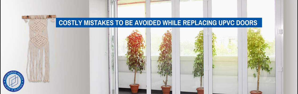 Costly Mistakes To be Avoided While Replacing UPVC Doors