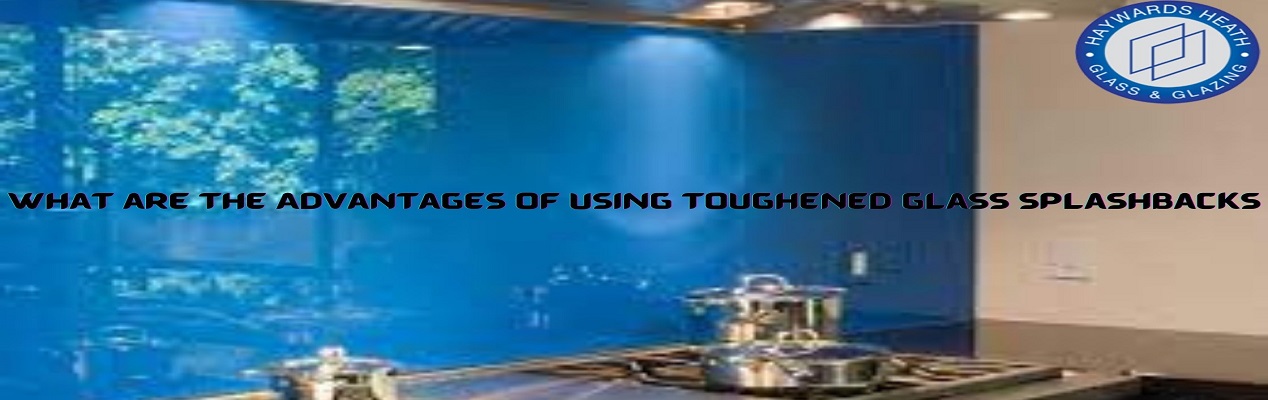 What are the Advantages of Using Toughened Glass Splashbacks?