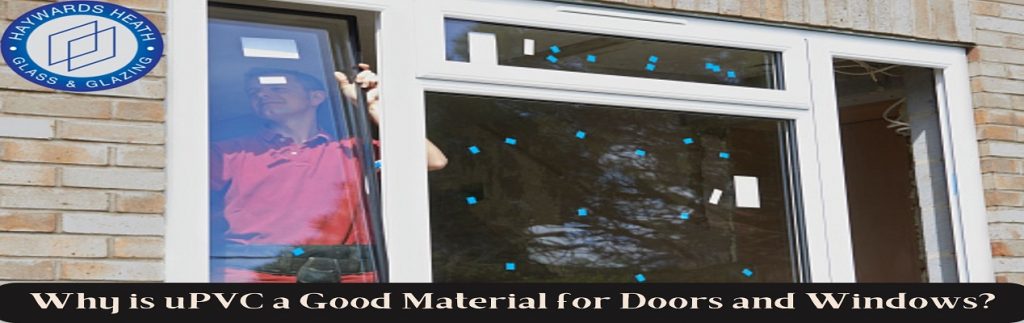 Why is uPVC a Good Material for Doors and Windows
